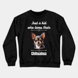 Just a Kid Who Loves Their Chihuahua, White Text Crewneck Sweatshirt